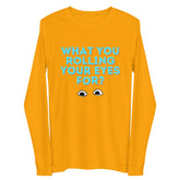 What You Rolling Your Eyes For? Unisex Long Sleeve Tee